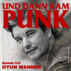 216: Hyun Wanner – Und dann kam Punk